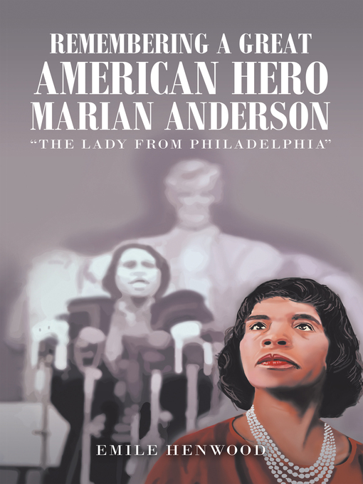 Title details for Remembering a Great American Hero     Marian Anderson by Emile Henwood - Available